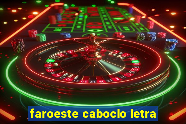 faroeste caboclo letra